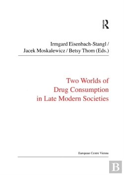 Bertrand.pt - Two Worlds Of Drug Consumption In Late Modern Societies