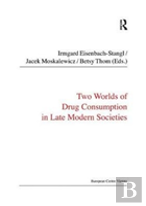 Two Worlds Of Drug Consumption In Late Modern Societies