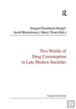 Bertrand.pt - Two Worlds Of Drug Consumption In Late Modern Societies