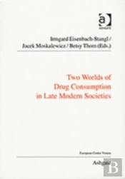 Two Worlds Of Drug Consumption In Late Modern Societies