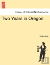 Two Years In Oregon.