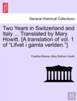 Bertrand.pt - Two Years In Switzerland And Italy ... Translated By Mary Howitt. (A Translation Of Vol. 1 Of 