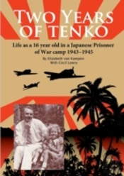 Two Years Of Tenko: Life As A Sixteen Year Old In A Japanese Prisoner Of War Camp