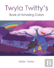 Twyla Twitty'S Book Of Amazing Colors