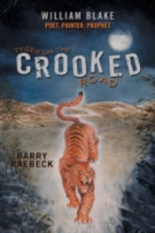 Tyger On The Crooked Road: William Blake-Poet, Painter, Prophet
