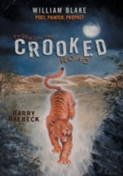 Tyger On The Crooked Road: William Blake-Poet, Painter, Prophet