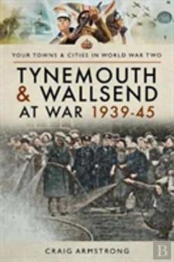 Bertrand.pt - Tynemouth And Wallsend At War 1939 - 1945