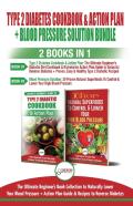 Type 2 Diabetes Cookbook And Action Plan & Blood Pressure Solution - 2 Books In 1 Bundle