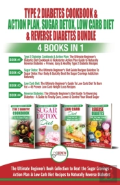 Type 2 Diabetes Cookbook & Action Plan, Sugar Detox, Low Carb Diet & Reverse Diabetes - 4 Books In 1 Bundle