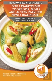 Type 2 Diabetes Diet Cookbook, Meals And Action Plan For Newly Diagnosed