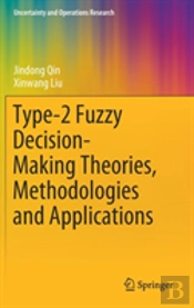 Type-2 Fuzzy Decision-Making Theories, Methodologies And Applications