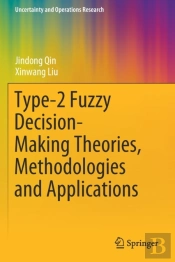 Type-2 Fuzzy Decision-Making Theories, Methodologies And Applications