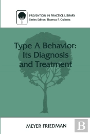 Type A Behavior: Its Diagnosis And Treatment