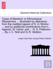 Types Of Mankind: Or Ethnological Resear