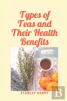Types Of Teas And Their Health Benefits