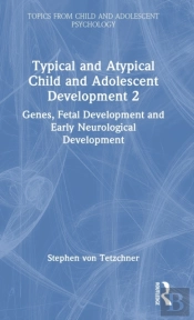 Typical And Atypical Child And Adolescent Development 2 Genes, Fetal Development And Early Neurological Development