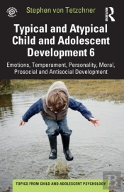 Typical And Atypical Child And Adolescent Development 6 Emotions, Temperament, Personality, Moral, Prosocial And Antisocial Development
