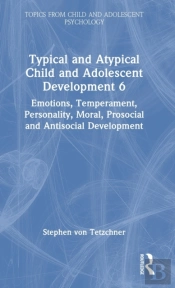 Typical And Atypical Child And Adolescent Development 6 Emotions, Temperament, Personality, Moral, Prosocial And Antisocial Development