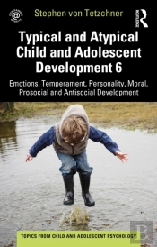 Typical And Atypical Child And Adolescent Development 6 Emotions, Temperament, Personality, Moral, Prosocial And Antisocial Development