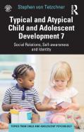 Typical And Atypical Child And Adolescent Development 7 Social Relations, Self-Awareness And Identity