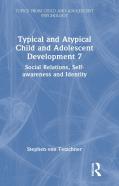 Typical And Atypical Child And Adolescent Development 7 Social Relations, Self-Awareness And Identity