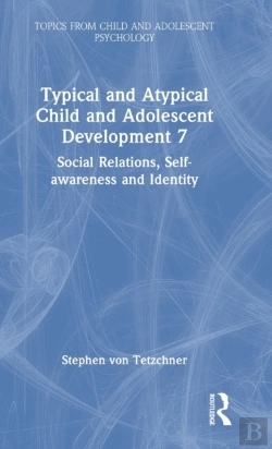 Bertrand.pt - Typical And Atypical Child And Adolescent Development 7 Social Relations, Self-Awareness And Identity