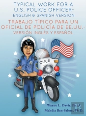 Typical Work For A U.S Policer Officer- English And Spanish Version Trabajo Tipico Para Un Oficial De Policia De Ee.Uu. - Version Ingles Y Espanol