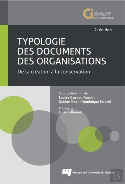 Bertrand.pt - Typologie Des Documents Des Organisations ; De La Création À La Conservation (2e Édition)