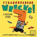 Tyrannosaurus Wrecks!: A Preschool Story