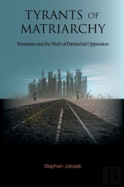 Tyrants Of Matriarchy: Feminism And The
