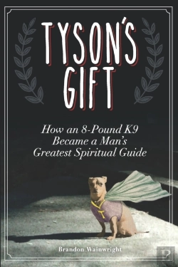 Bertrand.pt - Tyson'S Gift: How An 8-Pound K9 Became A