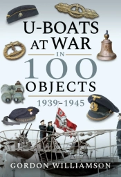 U-Boats At War In 100 Objects, 1939-1945