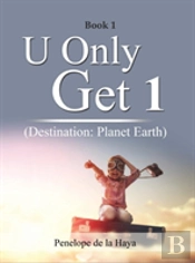 U Only Get 1