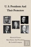U. S. Presidents And Their Protectors