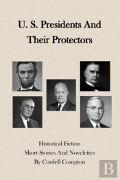U. S. Presidents And Their Protectors
