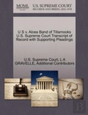 U S V. Alcea Band Of Tillamooks U.S. Supreme Court Transcript Of Record With Supporting Pleadings
