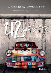 U2 Achtung Baby - De Vuelta A Berlin
