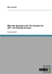 Uber Das Deutsche Lied 'So Trincken Wir Alle' Von Orlando Di Lasso