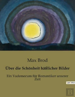 Bertrand.pt - Uber Die Schonheit Hasslicher Bilder - Ein Vademecum Fur Romantiker Unserer Zeit