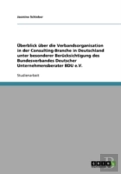Uberblick Uber Die Verbandsorganisation In Der Consulting-Branche In Deutschland Unter Besonderer Berucksichtigung Des Bundesverbandes Deutscher Unternehmensberater Bdu E.V.