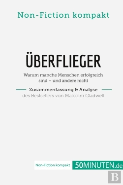 Bertrand.pt - Überflieger. Zusammenfassung & Analyse Des Bestsellers Von Malcolm Gladwell : Warum Manche Menschen Erfolgreich Sind - Und Andere Nicht