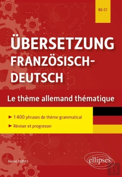 Bertrand.pt - Ubersetzung Franzosisch-Deutsch ; Le Theme Allemand Thématique ; 1400 Phrases De Thème Grammatical Classées Par Thème