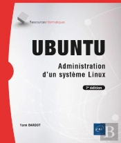 Ubuntu - Administration D'Un Systeme Linux (7e Edition)