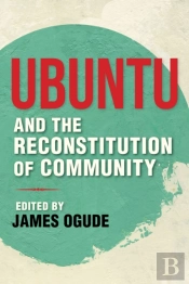 Ubuntu And The Reconstitution Of Community