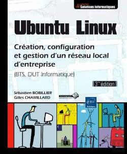 Bertrand.pt - Ubuntu Linux - Creation, Configuration Et Gestion D'Un Reseau Local D'Entreprise (Bts, Dut Informati