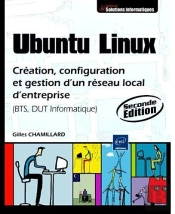 Ubuntu Linux ; Création Et Gestion D'Un Réseau Local D'Entreprise (2e Édition)