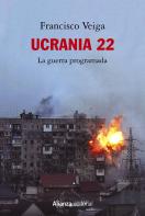 Ucrania 22: La Guerra Programada