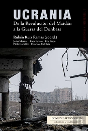 Ucrania. De La Revolución Del Maidán A La Guerra Del Donbass