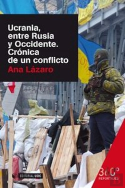 Bertrand.pt - Ucrania, Entre Rusia Y Occidente. Crónica De Un Conflicto