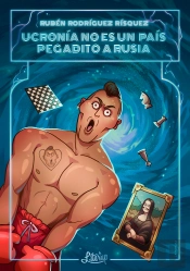 Ucronía No Es Un País Pegadito A Rusia